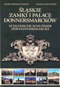 Śląskie zamki i pałace Donnersmarcków. Schlesische Schlösser der Donnersmarcks
