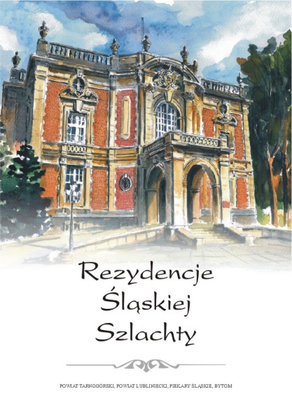 Rezydencje śląskiej Szlachty - Powiat Tarnogórski, Powiat Lubliniecki, Piekary Śląskie, Bytom